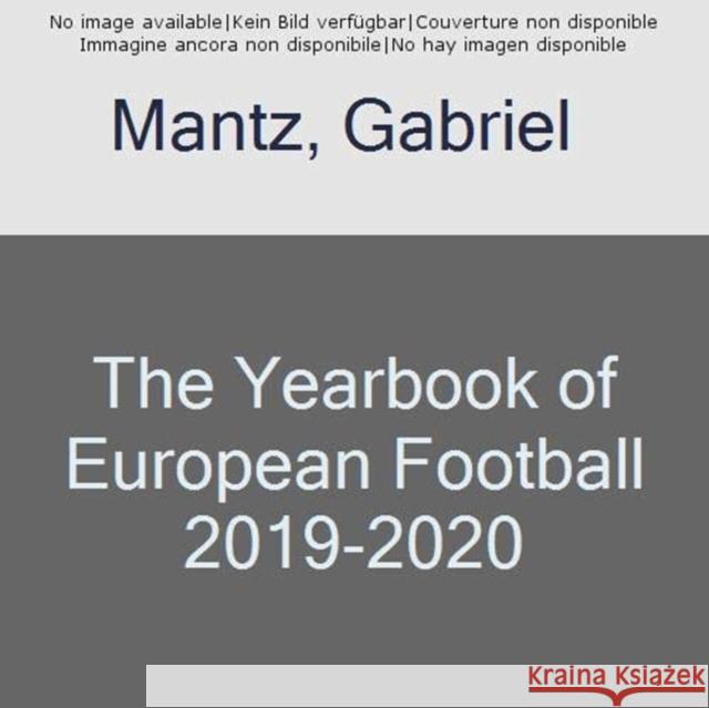 The Yearbook of European Football 2019-2020 Gabriel Mantz 9781862234130 Soccer Books Ltd