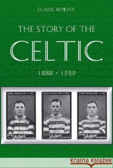 Classic Reprint : The Story of Celtic FC W. Maley 9781862234352