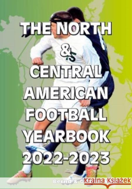 The North & Central American Football Yearbook 2022-2023 Bernd Mantz, Gabriel Mantz 9781862234857