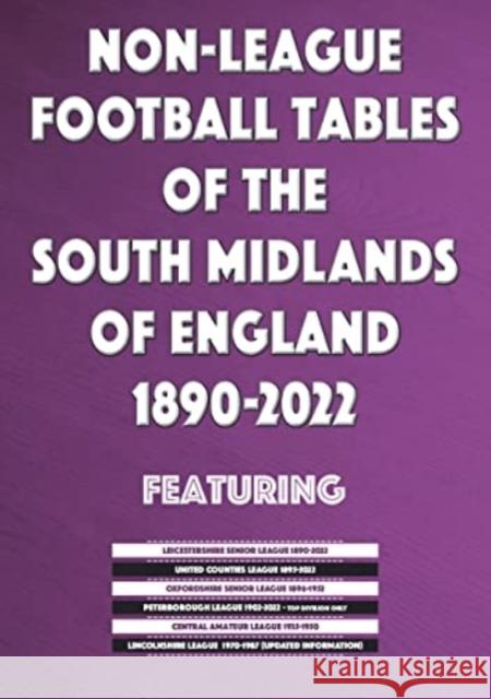 Non-League Football Tables of the South Midlands of England 1894-2022 Mick Blakeman 9781862234895