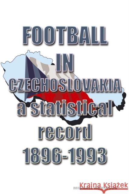 Football in Czechoslovakia 1896-1993 Michael Robinson 9781862234963