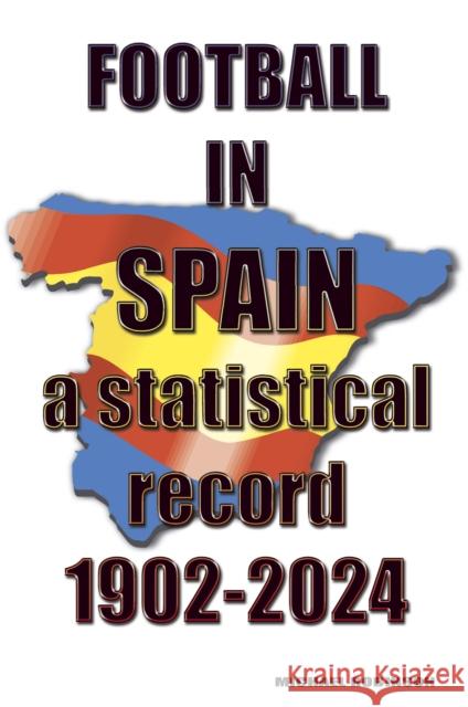 Football in Spain 1902-2024 Michael Robinson 9781862235328