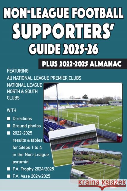 Non-League Football Supporters' Guide 2025-26 + 2022-2025 Almanac John Robinson 9781862235458