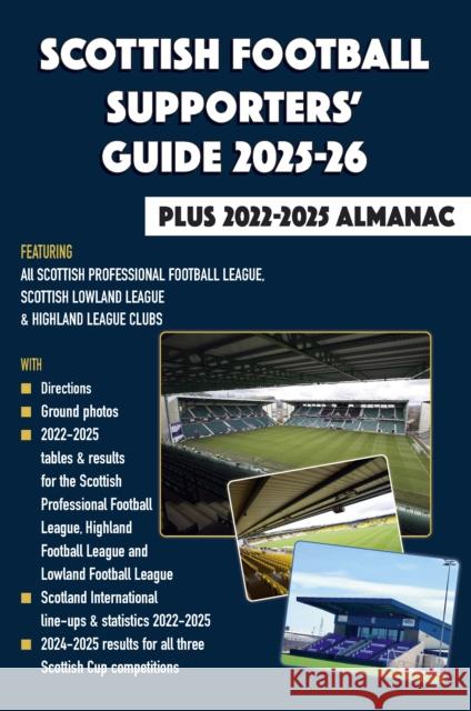 Scottish Football Supporters' Guide 2025-26 + 2022-25 Almanac John Robinson 9781862235472