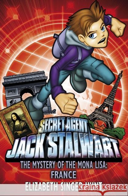 Jack Stalwart: The Mystery of the Mona Lisa : France: Book 3 Elizabeth Singe Hunt 9781862301238