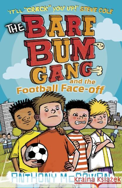 The Bare Bum Gang and the Football Face-Off Anthony McGowan 9781862303867 0