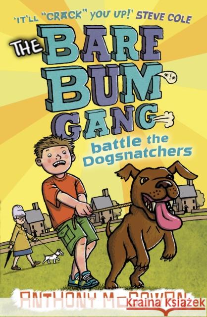 The Bare Bum Gang Battles the Dogsnatchers Anthony McGowan 9781862303874 0