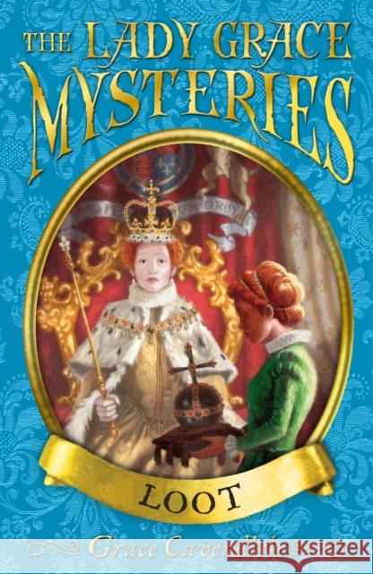 The Lady Grace Mysteries: Loot Grace Cavendish 9781862304208