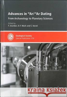 Advances in 40Ar/39Ar Dating: From Archaeology to Planetary Sciences F. Jourdan, D.F. Mark, C. Verati 9781862393608 Geological Society