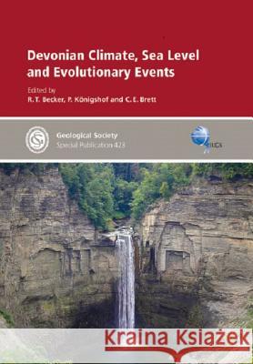 Devonian Climate, Sea Level and Evolutionary Events R. T. Becker, P. Konigshof, C. E. B. Brett 9781862397347 Geological Society