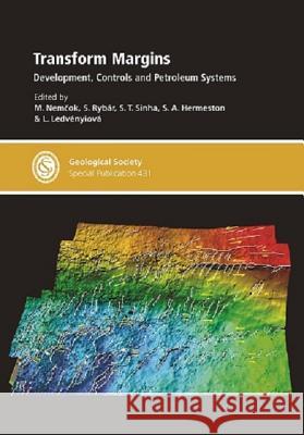 Transform Margins: Development, Controls and Petroleum Systems M. Nemcok, S. T. Sinha, S. Rybar, S. A. Hermeston, L. Ledvenyiova 9781862397446 Geological Society