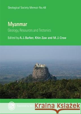 Myanmar: Geology, Resources and Tectonics A. J. Barber, Khin Zaw, M. J. Crow 9781862399693 Geological Society