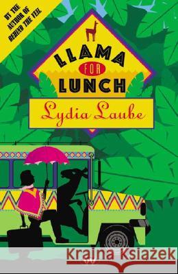 Llama for Lunch Lydia Laube 9781862545762 Wakefield Press Pty, Limited (AUS)