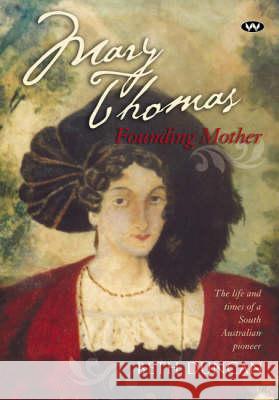 Mary Thomas: Founding Mother Beth Duncan 9781862547834 Wakefield Press