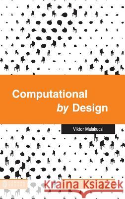 Computational by Design Viktor Malakuczi 9781863351218 Common Ground Research Networks