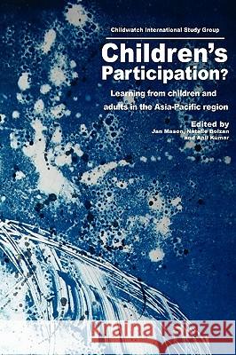 Children's Participation?: Learning from Children and Adults in the Asia-Pacific Region Mason, Jan 9781863356886 Common Ground Publishing