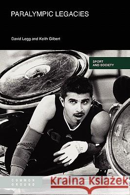 Paralympic Legacies David Legg Keith Gilbert 9781863358965 Common Ground Publishing