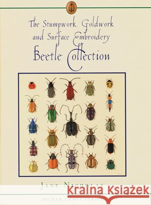 Stumpwork, Goldwork & Surface Embroidery Beetle Collection Jane Nicholas 9781863513180 Sally Milner Publishing
