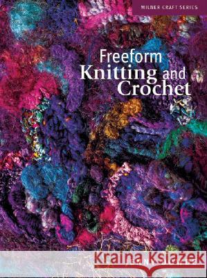 Freeform Knitting and Crochet Jenny Dowde 9781863513272 Sally Milner Publishing