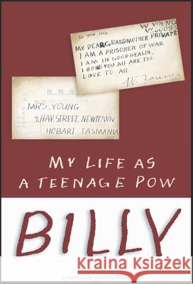 Billy My Life as a Teenage POW Young, Billy|||Silver, Lynette 9781863514958