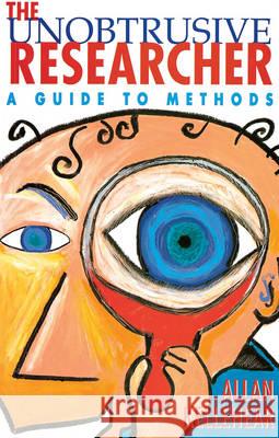 The Unobtrusive Researcher: A Guide to Methods Kellehear, Allan 9781863735131