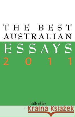 The Best Australian Essays 2011 Ramona Koval 9781863955478