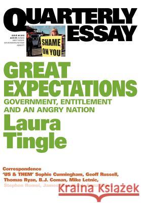 Quarterly Essay 46 Great Expectations: Government, Entitlement and an Angry Nation Tingle Tingle 9781863955645 Black Inc.
