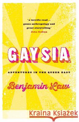 Gaysia: Adventures in the Queer East Benjamin Law 9781863956130