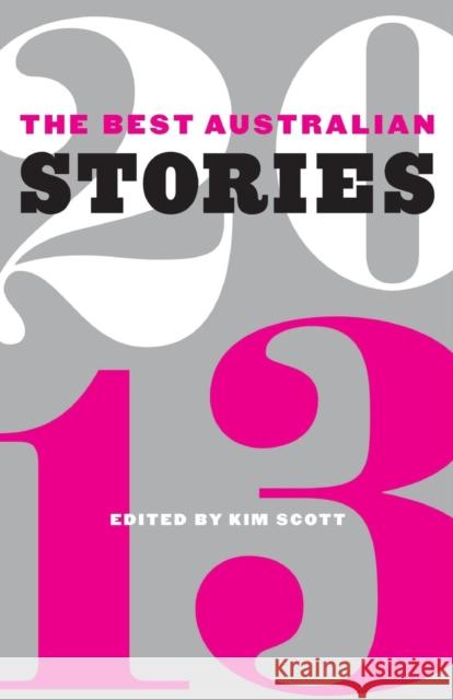 The Best Australian Stories 2013 Kim Scott 9781863956260 Black Inc.
