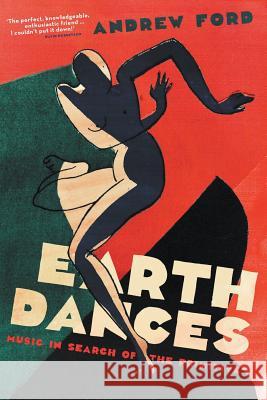 Earth Dances: Music in search of the primitive Ford, Andrew 9781863957120