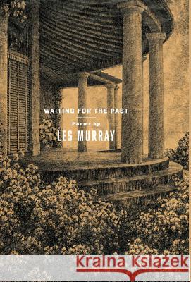 Waiting for the Past Les Murray 9781863957137 Black Inc.