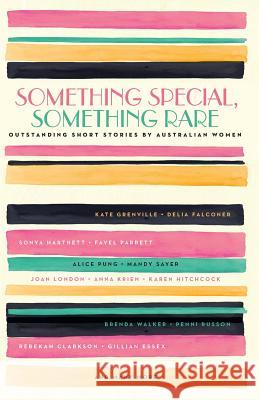 Something Special, Something Rare: Outstanding Short Stories by Australian Women Inc Black Various Authors  9781863957298 Black Inc.