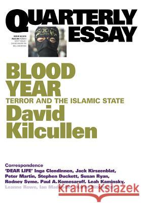 Blood Year: Terror and the Islamic State David Kilcullen   9781863957328 Black Inc.