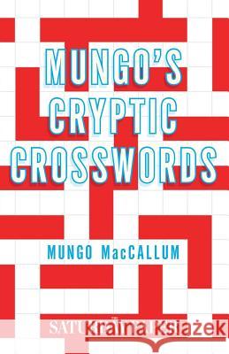 Mungo's Cryptic Crosswords: From The Saturday Paper MacCallum, Mungo 9781863957489 Black Inc.