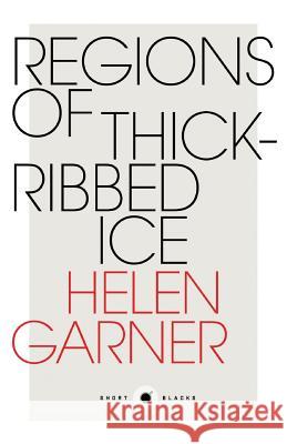 Short Black 4: Regions of Thick-Ribbed Ice Helen Garner 9781863957663