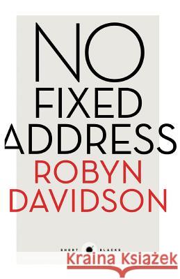 Short Black 11: No Fixed Address Robyn Davidson 9781863957731 Black Inc. Short Blacks