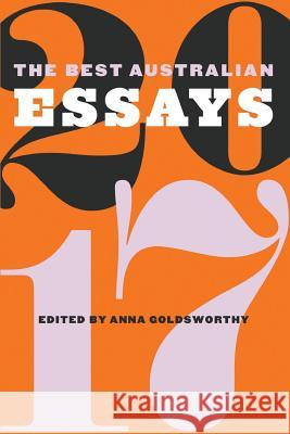 The Best Australian Essays 2017 Anna Goldsworthy 9781863959605 Black Inc.