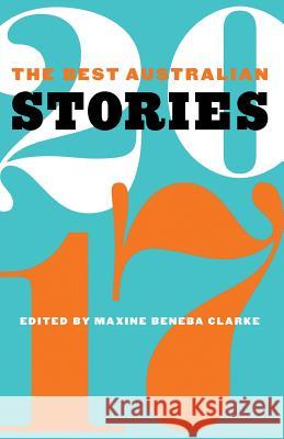 The Best Australian Stories 2017 Maxine Beneba Clarke 9781863959612