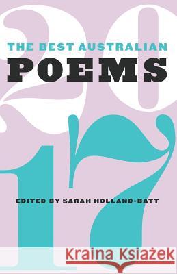 The Best Australian Poems 2017 Sarah Holland-Batt 9781863959629 Black Inc.