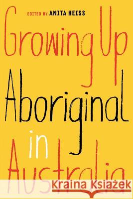 Growing Up Aboriginal in Australia Anita Heiss 9781863959810