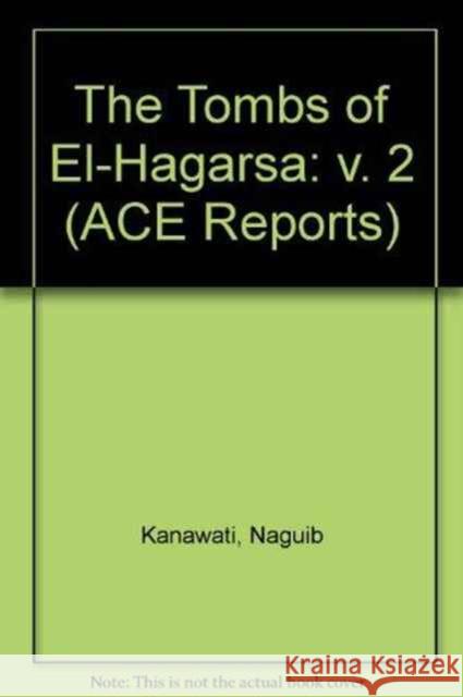 The Tombs of El-Hagarsa Volume 2 N. Kanawati 9781864080568 Macquarie Ancient History Association