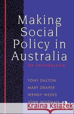 Making Social Policy in Australia: An introduction Wiseman, John 9781864480238 Taylor and Francis