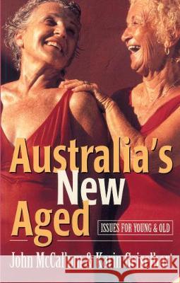 Australia's New Aged: Issues for Young and Old McCallum, John 9781864482188 Taylor and Francis