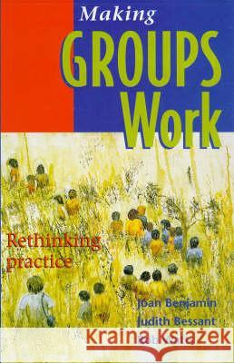 Making Groups Work Joan Benjamin, Judith Bessant, Rob Watts 9781864483048