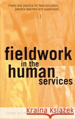 Fieldwork in the Human Services: Theory and Practice for Field Educators, Practice Teachers & Supervisors Lesley Cooper 9781864488302