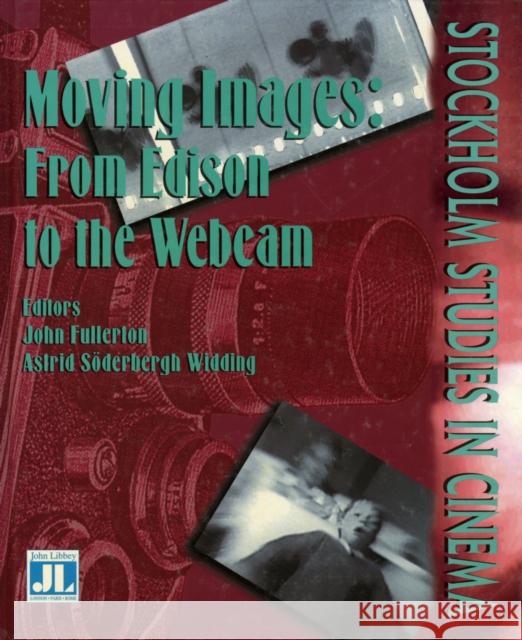 Moving Images: From Edison to the Webcam Fullerton, John 9781864620542 Indiana University Press