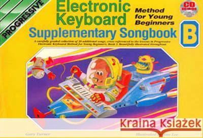 Progressive Keyboard Method for Young Beginners: Supplementary Song Book B Gary Turner 9781864692761 Learn to play publishing