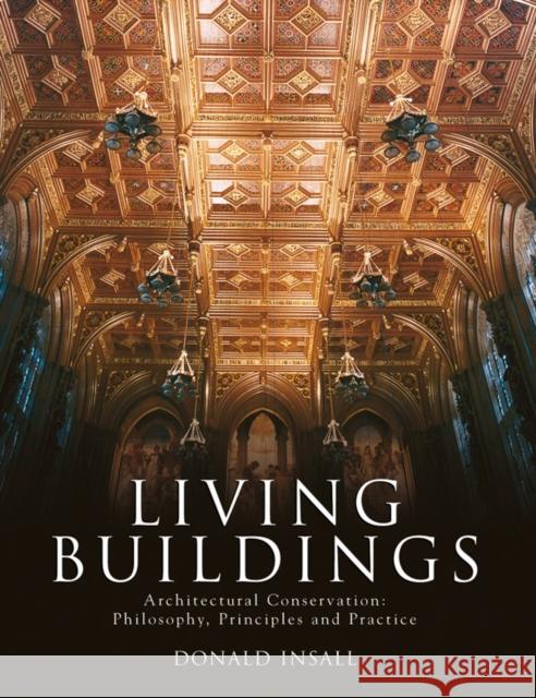 Living Buildings: Architectural Conservation, Philosophy, Principles and Practice Insall, Donald 9781864701920 Images Publishing Group Pty Ltd