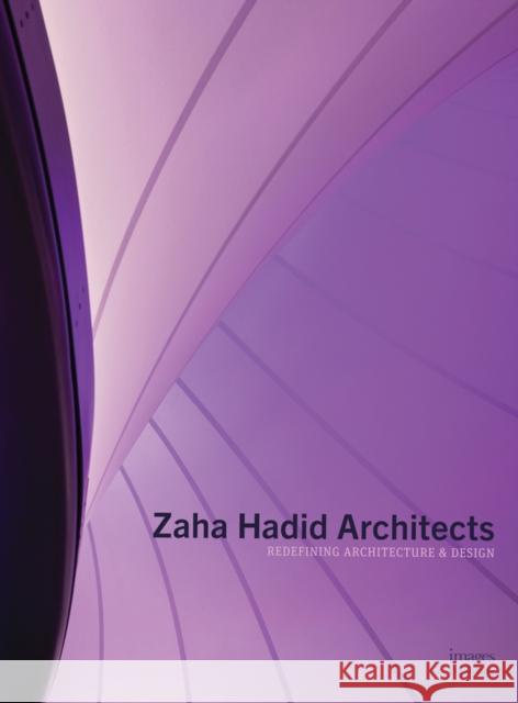 Zaha Hadid Architects: Redefining Architecture and Design Images Publishing Group 9781864706994 Images Publishing Group Pty Ltd