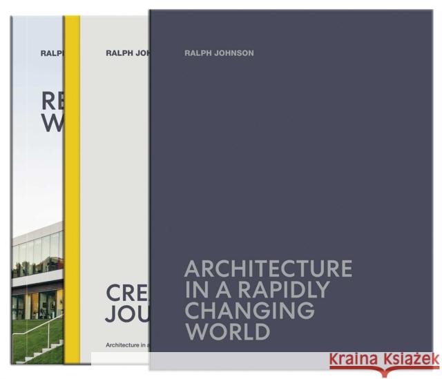 Architecture in a Rapidly Changing World Ralph Johnson 9781864707014 Images Publishing Group